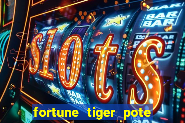 fortune tiger pote de ouro